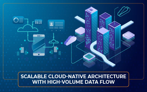 Scalable cloud-native architecture with high-volume data flow