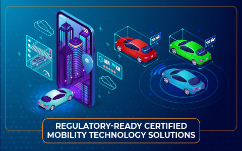 Regulatory-ready certified mobility technology solutions